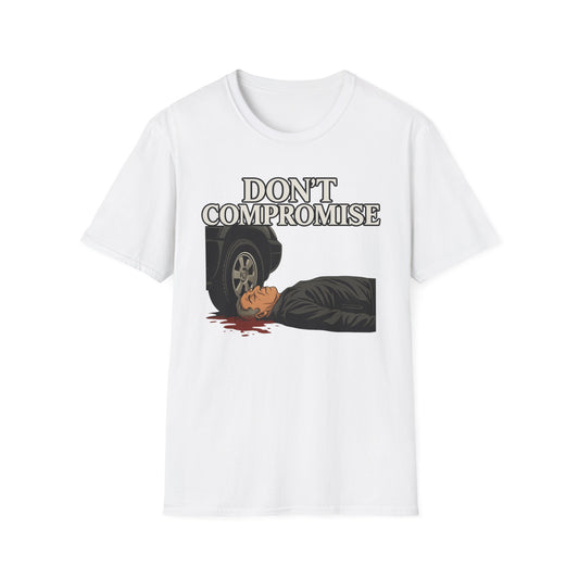 Don’t Compromise T-Shirt