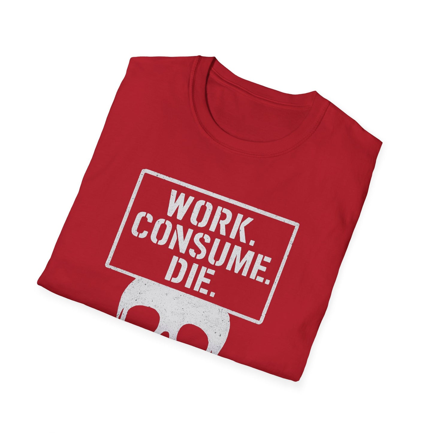 Work. Consume. Die.