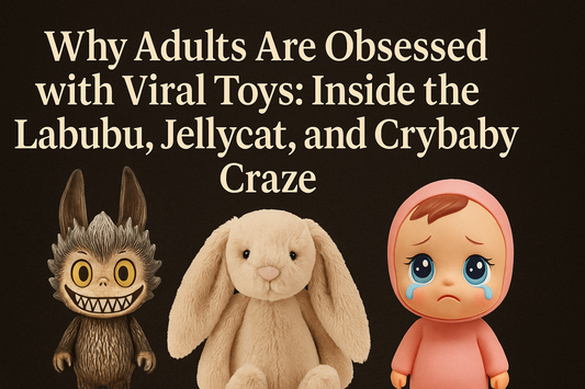 Why Adults Are Obsessed with Viral Toys: Inside the Labubu, Jellycat, and Crybaby Craze