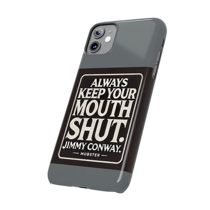 Always Keep Your Mouth Shut Phone Case