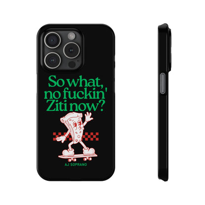 No Ziti Slim Phone Case