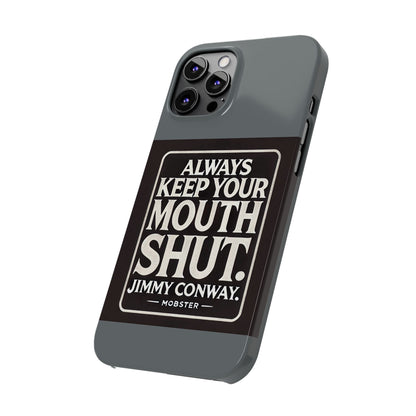 Always Keep Your Mouth Shut Phone Case