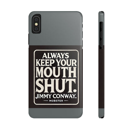 Always Keep Your Mouth Shut Phone Case