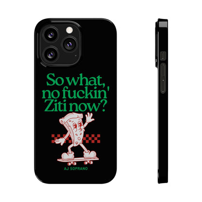 No Ziti Slim Phone Case