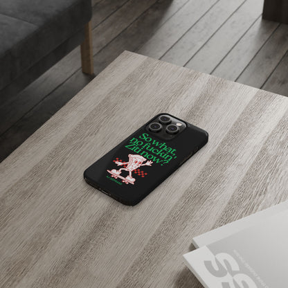 No Ziti Slim Phone Case