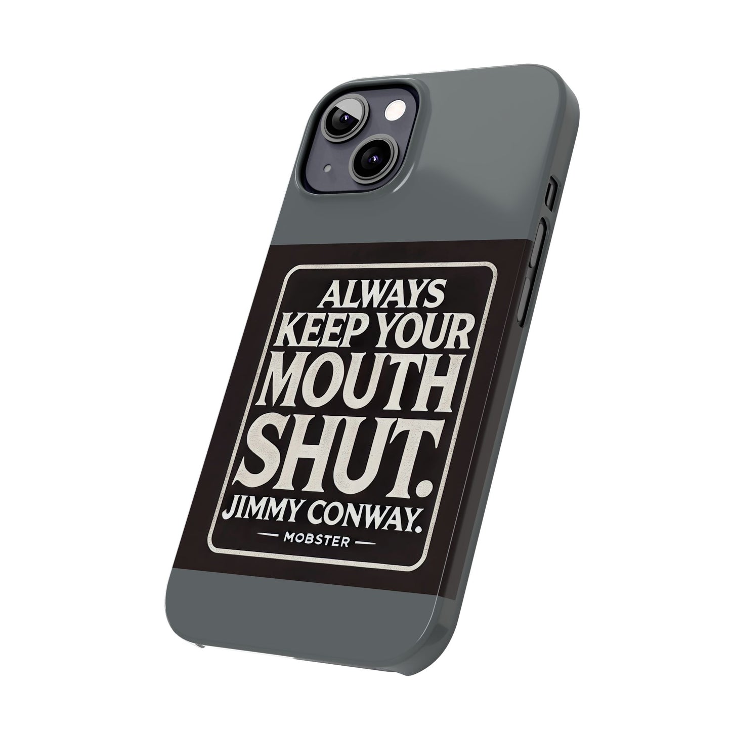 Always Keep Your Mouth Shut Phone Case