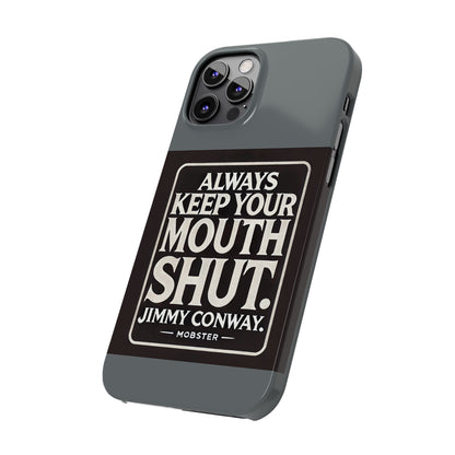 Always Keep Your Mouth Shut Phone Case