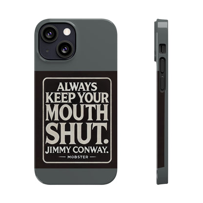 Always Keep Your Mouth Shut Phone Case