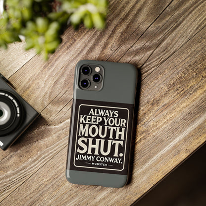 Always Keep Your Mouth Shut Phone Case