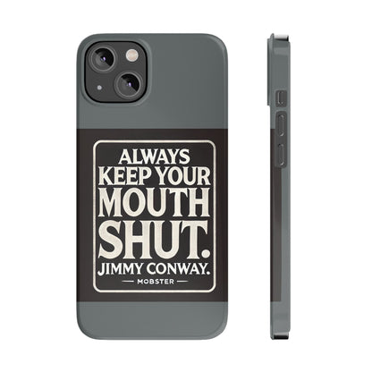 Always Keep Your Mouth Shut Phone Case