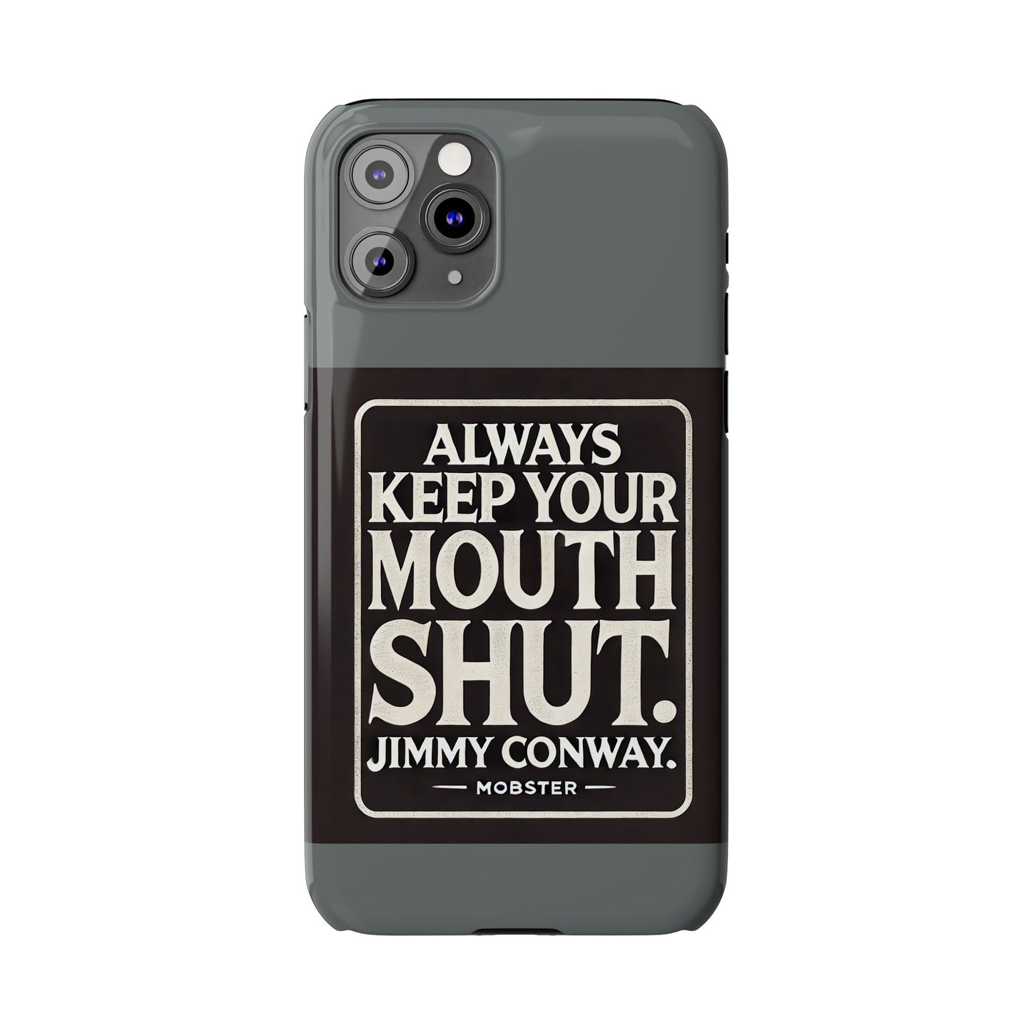 Always Keep Your Mouth Shut Phone Case