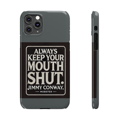 Always Keep Your Mouth Shut Phone Case