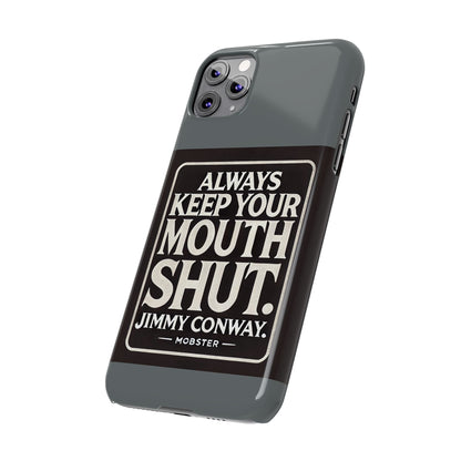 Always Keep Your Mouth Shut Phone Case