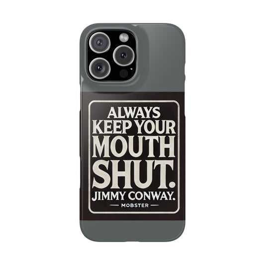 Always Keep Your Mouth Shut Phone Case