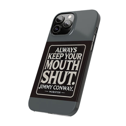 Always Keep Your Mouth Shut Phone Case