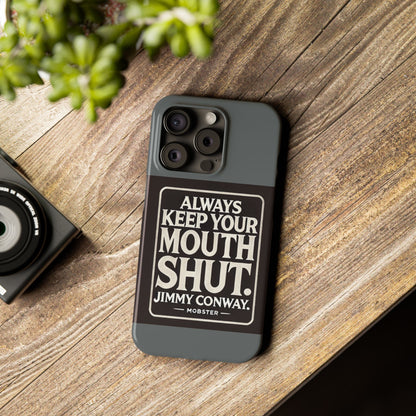 Always Keep Your Mouth Shut Phone Case