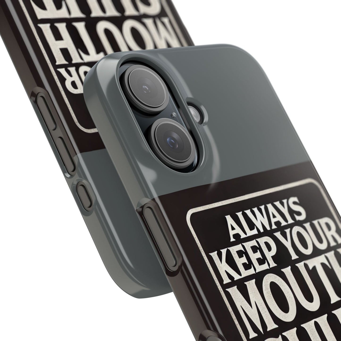 Always Keep Your Mouth Shut Phone Case