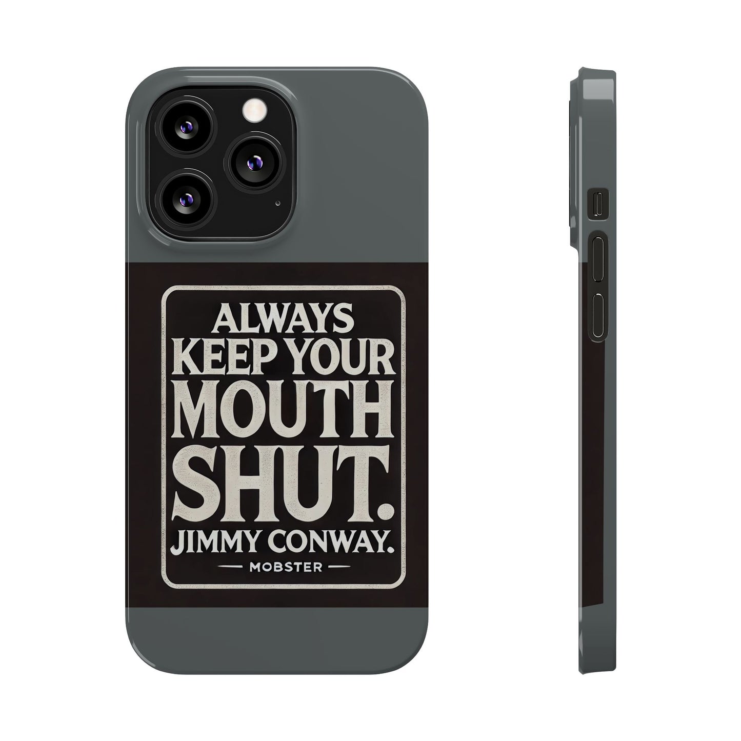 Always Keep Your Mouth Shut Phone Case