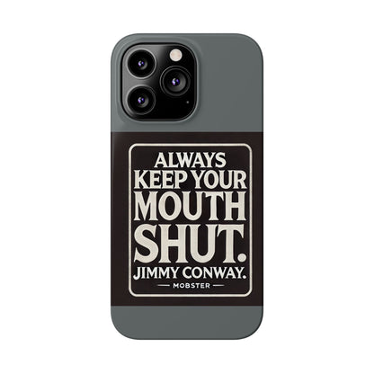 Always Keep Your Mouth Shut Phone Case