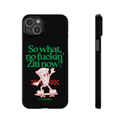 No Ziti Slim Phone Case