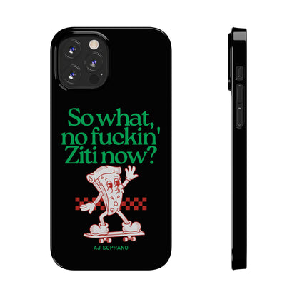 No Ziti Slim Phone Case