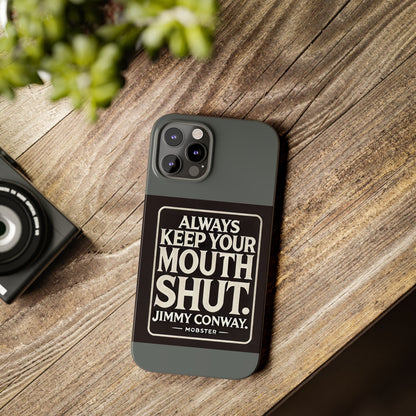 Always Keep Your Mouth Shut Phone Case