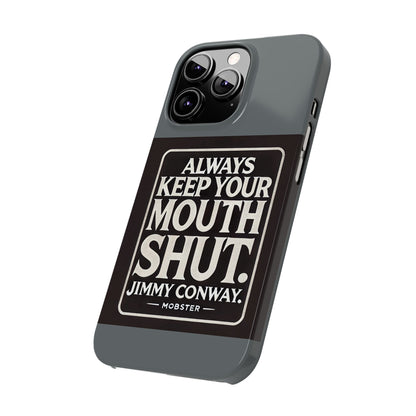 Always Keep Your Mouth Shut Phone Case