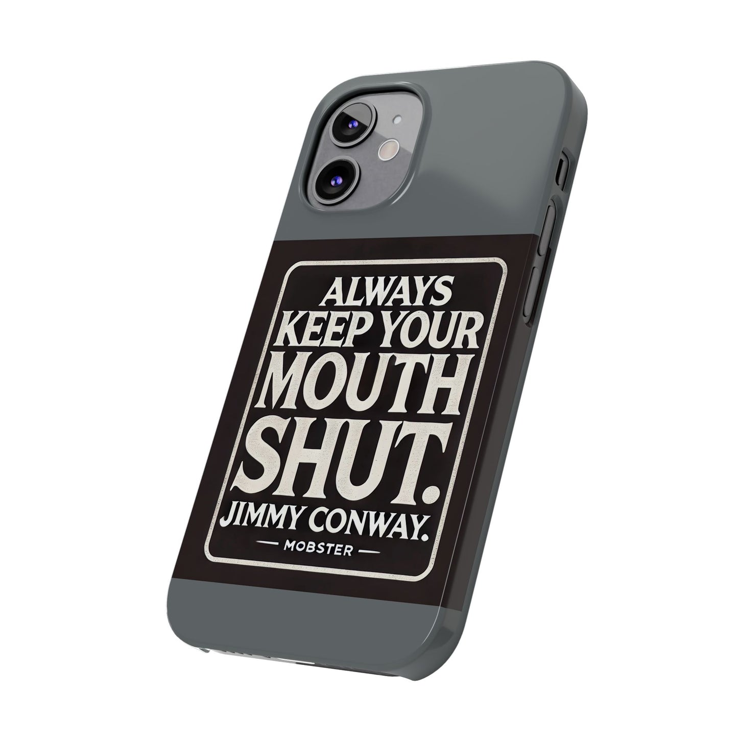 Always Keep Your Mouth Shut Phone Case