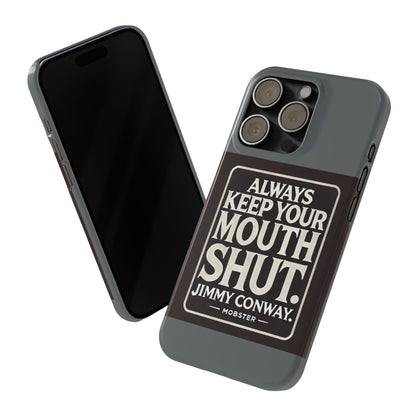 Always Keep Your Mouth Shut Phone Case