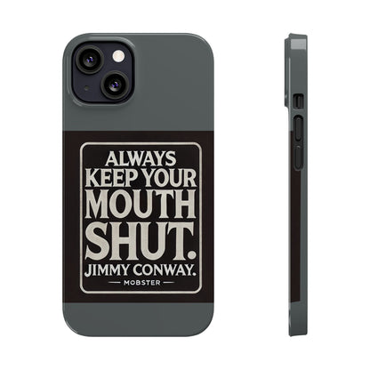 Always Keep Your Mouth Shut Phone Case