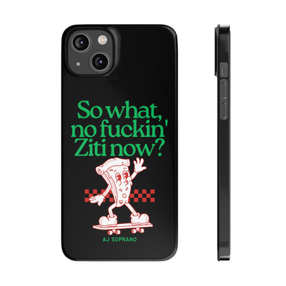 No Ziti Slim Phone Case