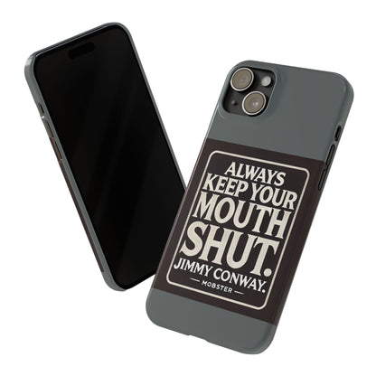 Always Keep Your Mouth Shut Phone Case