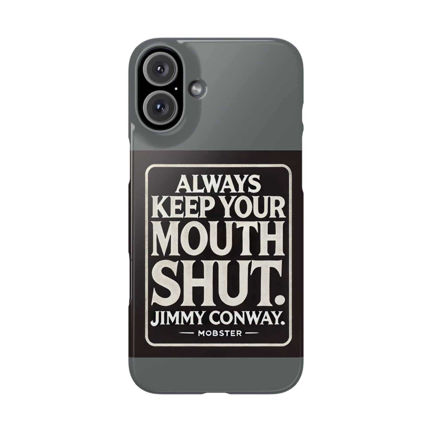 Always Keep Your Mouth Shut Phone Case