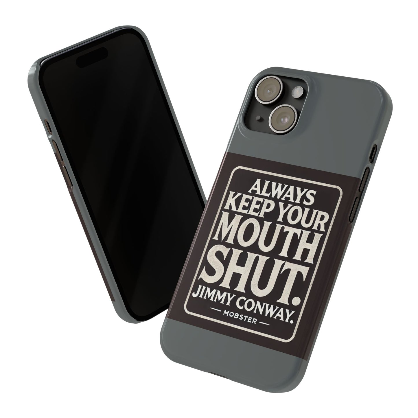 Always Keep Your Mouth Shut Phone Case