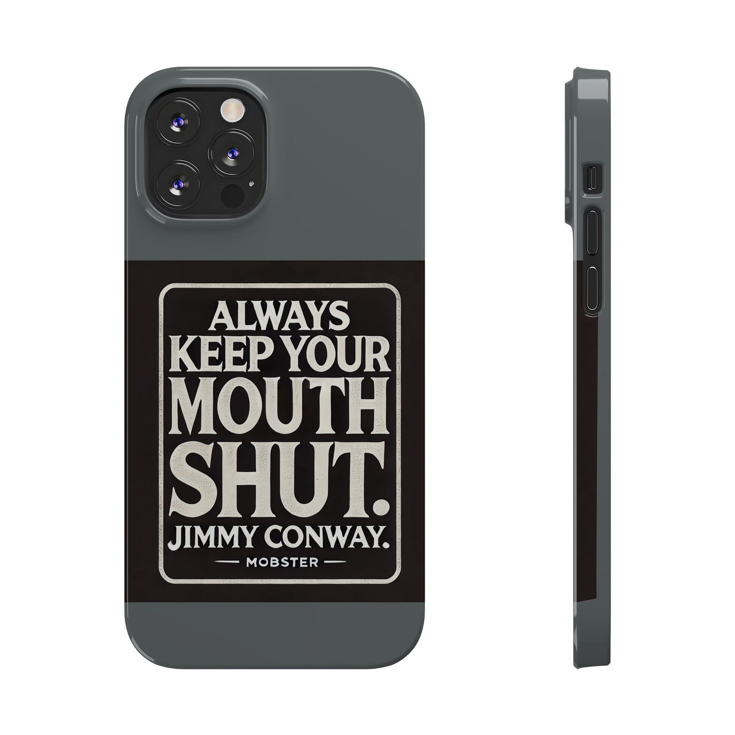 Always Keep Your Mouth Shut Phone Case