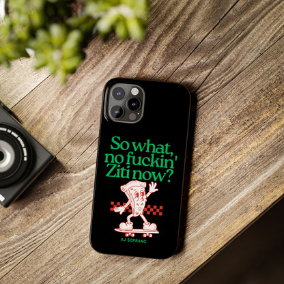 No Ziti Slim Phone Case