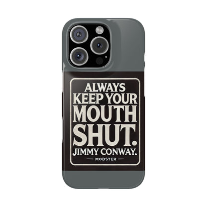 Always Keep Your Mouth Shut Phone Case