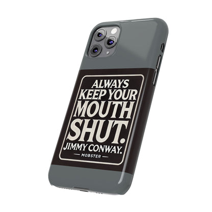 Always Keep Your Mouth Shut Phone Case